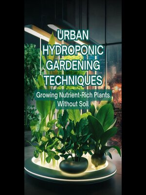 cover image of Urban Hydroponic Gardening Techniques